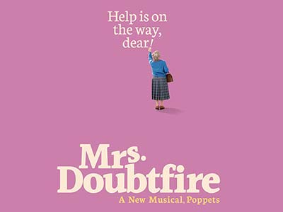 大ヒットコメディ映画を題材にした新作ミュージカル「ミセス・ダウト：Mrs. Doubtfire」